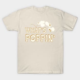 What’s Poppin’ Funny Popcorn Saying T-Shirt